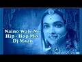 Download Lagu NAINO WALE NE HIPHOP REMIX