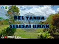 Lagu BEL TANDA SELESAI UJIAN 1