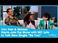 Download Lagu VanVan \u0026 Heiress Harris Join the Show with MC Lyte to Talk New Single “Be You”