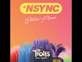 Better Place (From TROLLS Band Together) - *NSYNC & Justin Timberlake