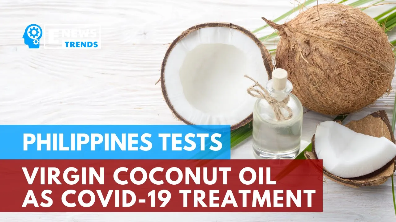 Philippines Tests Virgin Coconut Oil As COVID 19 Treatment