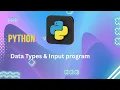 Data Types and User Input Episode - 5