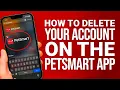 How To Delete Your Account on the PetSmart App Step-by-Step Guide