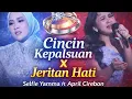 Lagu PECAH DUET MAUT‼️Selfie Yamma ft April Cirebon CINCIN KEPALSUAN X JERITAN HATI | D'ACADEMY 7 
