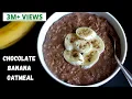 THE BEST OATMEAL RECIPE | HEALTHY JUNK FREE BREAKFAST IDEA | CHOCOLATE BANANA OATMEAL | Bowl To Soul