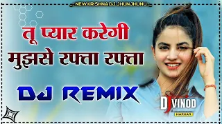 tu pyar karegi mujhse rafta rafta dj remix hindi dj song sonu nigam alka yagnik dj vinod narhar