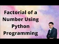Factorial of a number using Python Programming