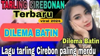 Download TARLING CIREBONAN TERBARU || DILEMA BATIN || LAGU TARLING CIREBON PALING MERDU MP3