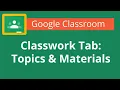 Google Classroom Classwork Tab Creating Topics Materials