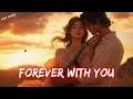 Download Lagu ❤️ Forever With You ❤️ A Love That Never Fades 🎶 Official lyrics 🎶
