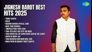 જિગ્નેશ બારોટના શ્રેષ્ઠ ગીતો | Jignesh Barot Songs | Tadko Chhayo | Halat