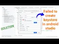 Failed to create keystore in android studio
