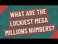 What are the luckiest Mega Millions numbers