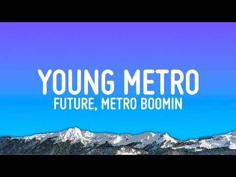 Download MP3 Future, Metro Boomin - Young Metro (Lyrics)