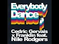 Everybody Dance (feat. Nile Rodgers) - Cedric Gervais & Franklin