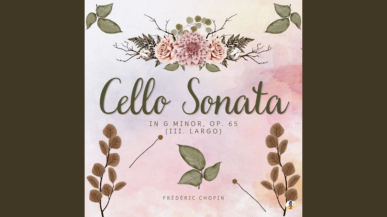 Cello Sonata in G Minor, Op. 65 - III. Largo Cello Sonata in G Minor, Op. 65 - III. Largo