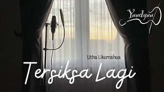 Download Utha Likumahuwa - Tersiksa Lagi :|: Yuudyuud Cover :|: MP3