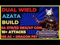PF WOTR ENHANCED - DUAL WIELD AZATA Build 64 DEX 105 AC 10 ATTACKS DRAGON Pet