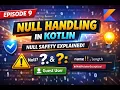 Episode 09 Null Safety in Kotlin Explained