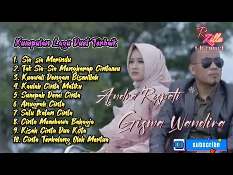 Download MP3 KUMPULAN DUET TERBAIK ANDRA RESPATI FEAT GISMA WANDIRA @RzillaLirikCreator @RzillaDuetKaraoke