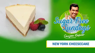 New York Cheesecake | Sugar Free Sundays with Sanjeev Kapoor | American Dessert Made Guilt-Free