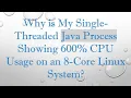 Why is My Single-Threaded Java Process Showing 600 CPU Usage on an 8-Core Linux System