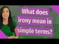 What does irony mean in simple terms