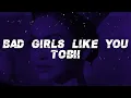 Download Lagu Tobii - Bad Girls Like You (Lyrics)