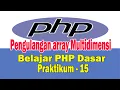 Belajar PHP Dasar Membuat Program Pengulangan Array Multidimensi Dengan PHP - Praktikum 15