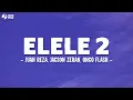 Download Lagu Juan Reza - ELELE 2 (Lirik) feat. ‪Jacson Zeran \u0026 Oncho Flash | Lagu Timur Terbaru 2024