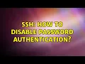 SSH How to disable password authentication