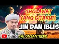 Download Lagu SHOLAWAT YANG DITAKUTI JIN DAN IBLIS [BUYA ARRAZY HASYIM]