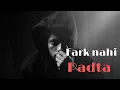 Mujhe Koi fark nahin padta Tere Badal Jane se sad WhatsApp status video | new friend sad status