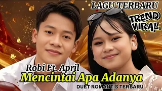 robi ft april da7 mencintai apa adanya lagu romantis terbaru 2026