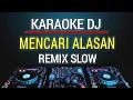 Download Lagu Karaoke Dj Mencari Alasan - Exists Remix Slow By Jmbd
