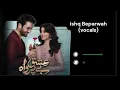 Download Lagu Ishq Beparwah 🎧 Full OST (Without Music | Only Vocals) | Affan Waheed | Alizeh Shah