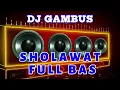 Lagu DJ SHOLAWAT GAMBUS FULL BASS