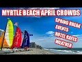 What s Myrtle Beach like in April Crowds Spring Break and More