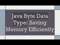 Java Byte Data Type Saving Memory Efficiently