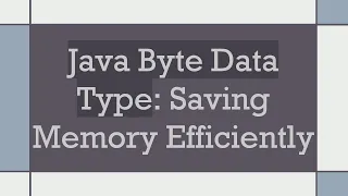 Java Byte Data Type Saving Memory Efficiently