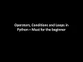 Operators conditions and loops - Python Programming