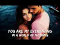 Download Lagu 💋 You Are My Everything in a World of Nothing 💖 English Song (Lyrics) 💖 A Romantic Ballad 🎶🎶