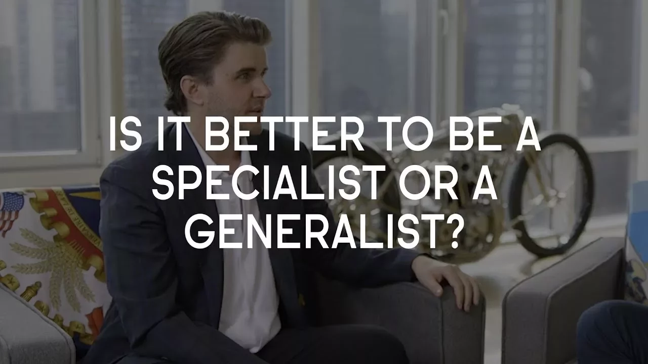 Outline Video Is it better to be a specialist or a generalist?