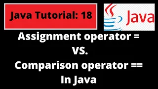 Java Programming Tutorial - 18 Assignment operator and Comparison Operator difference in Java