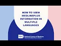 MedlinePlus Tutorial 7 How to View MedlinePlus Information in Multiple Languages