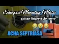Download Lagu Sampai menutup mata (ACHA SEPTRIASA) cover - guitar fingerstyle