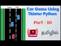 Car Game using tkinter python in Tamil Tkinter python in Tamil