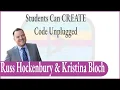 Students Can CREATE Code Unplugged