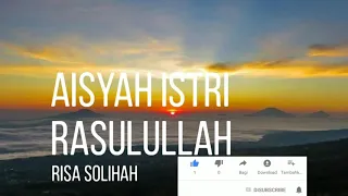 Download Aisyah Istri Rasulullah By Risa Solihah MP3