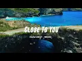 Download Lagu SLOW REMIX !!!  - CLOSE TO YOU - RAWI BEAT